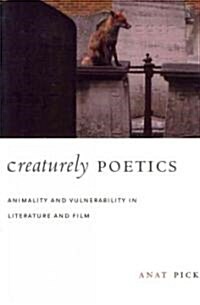 Creaturely Poetics: Animality and Vulnerability in Literature and Film (Paperback)