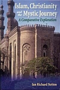 Islam, Christianity and the Mystic Journey : A Comparative Exploration (Paperback)