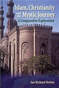 Islam, Christianity and the Mystic Journey : A Comparative Exploration (Hardcover)
