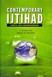 Contemporary Ijtihad : Limits and Controversies (Hardcover)
