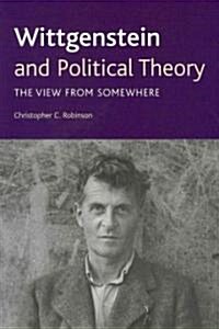 Wittgenstein and Political Theory : The View from Somewhere (Paperback)