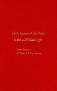 The Practice of the Bible in the Middle Ages: Production, Reception, and Performance in Western Christianity (Hardcover)