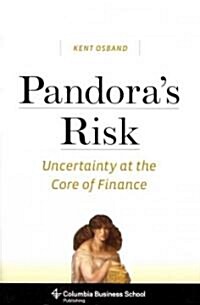 Pandoras Risk: Uncertainty at the Core of Finance (Hardcover)