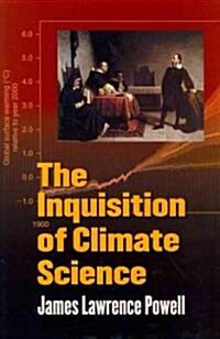 The Inquisition of Climate Science (Hardcover)