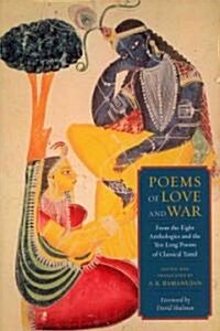 Poems of Love and War: From the Eight Anthologies and the Ten Long Poems of Classical Tamil (Paperback)