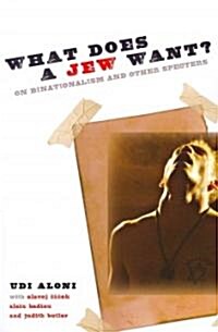 What Does a Jew Want?: On Binationalism and Other Specters (Paperback)