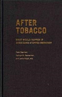 After Tobacco: What Would Happen If Americans Stopped Smoking? (Hardcover, New)