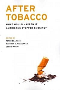 After Tobacco: What Would Happen If Americans Stopped Smoking? (Paperback)