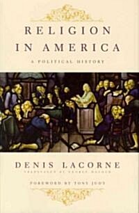 Religion in America: A Political History (Hardcover)