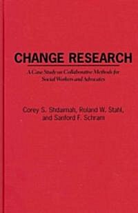 Change Research: A Case Study on Collaborative Methods for Social Workers and Advocates (Hardcover)