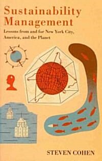 Sustainability Management: Lessons from and for New York City, America, and the Planet (Hardcover)