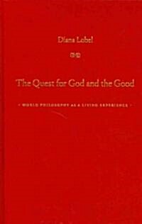 The Quest for God and the Good: World Philosophy as a Living Experience (Hardcover)