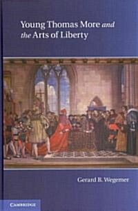 Young Thomas More and the Arts of Liberty (Hardcover)