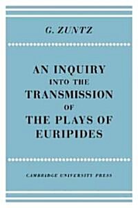 An Enquiry Into the Transmission of the Plays of Euripides (Paperback)