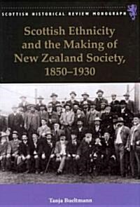 Scottish Ethnicity and the Making of New Zealand Society, 1850-1930 (Hardcover, New)