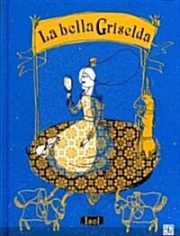 La Bella Griselda = The Beautiful Griselda (Hardcover)