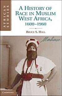 A History of Race in Muslim West Africa, 1600-1960 (Hardcover)