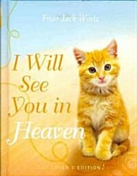I Will See You in Heaven: Cat Lovers Edition (Hardcover)