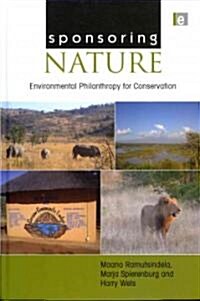 Sponsoring Nature : Environmental Philanthropy for Conservation (Hardcover)