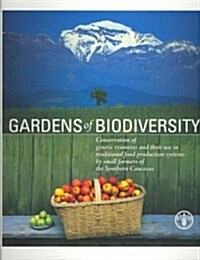 Gardens of Biodiversity: Conservation of Genetic Resources and Their Use in Traditional Food Production Systems by Small Farmers of the Souther (Paperback)