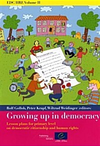 Growing Up in Democracy: Lesson Plans for Primary Level on Democratic Citizenship and Human Rights (Paperback)