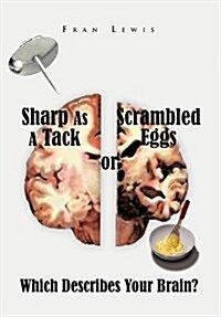 Sharp as a Tack or Scrambled Eggs (Hardcover)