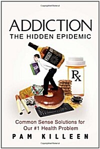 Addiction: The Hidden Epidemic (Hardcover)