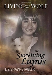 Living with the Wolf and Surviving Lupus (Hardcover)