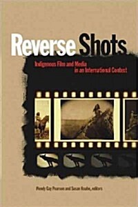 Reverse Shots: Indigenous Film and Media in an International Context (Paperback)