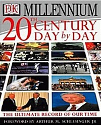 20th Century Day By Day: The Ultimate Record of Our Times (Hardcover, 0)