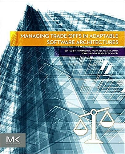 Managing Trade-Offs in Adaptable Software Architectures (Paperback)