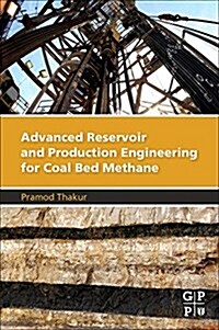 Advanced Reservoir and Production Engineering for Coal Bed Methane (Paperback)