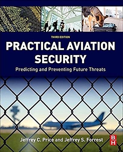 Practical Aviation Security: Predicting and Preventing Future Threats (Paperback, 3)