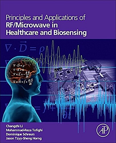 Principles and Applications of Rf/Microwave in Healthcare and Biosensing (Hardcover)