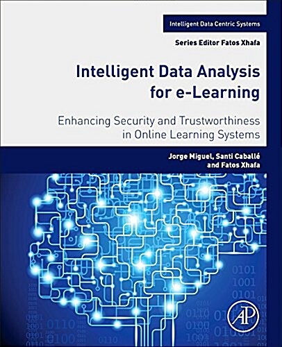 Intelligent Data Analysis for E-Learning: Enhancing Security and Trustworthiness in Online Learning Systems (Paperback)