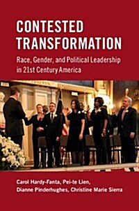 Contested Transformation : Race, Gender, and Political Leadership in 21st Century America (Hardcover)