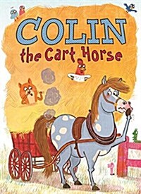 Colin the Cart Horse (Paperback, Main)