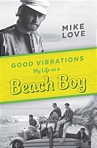 Good Vibrations : My Life as a Beach Boy (Hardcover, Main)