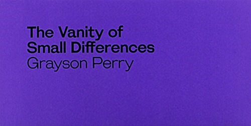 Grayson Perry: The Vanity of Small Differences (Paperback)