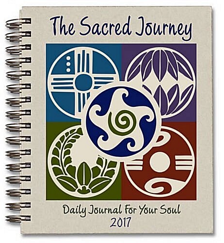 The Sacred Journey Journal 2017 : Daily Journal for Your Soul (Spiral Bound)