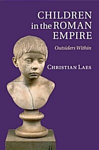 Children in the Roman Empire : Outsiders Within (Paperback)