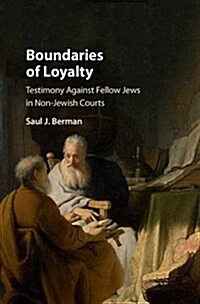 Boundaries of Loyalty : Testimony Against Fellow Jews in Non-Jewish Courts (Hardcover)