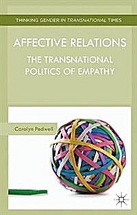 Affective Relations : The Transnational Politics of Empathy (Paperback)