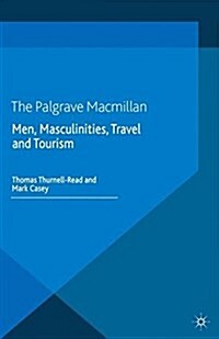 Men, Masculinities, Travel and Tourism (Paperback)