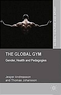 The Global Gym : Gender, Health and Pedagogies (Paperback)
