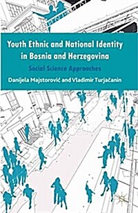 Youth Ethnic and National Identity in Bosnia and Herzegovina : Social Science Approaches (Paperback)