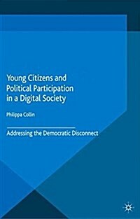 Young Citizens and Political Participation in a Digital Society : Addressing the Democratic Disconnect (Paperback)