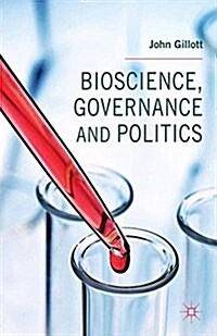 Bioscience, Governance and Politics (Paperback)