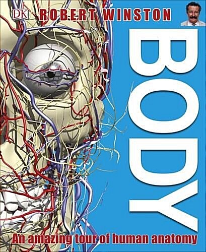 Body : An Amazing Tour of Human Anatomy (Hardcover)