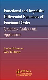 Functional and Impulsive Differential Equations of Fractional Order: Qualitative Analysis and Applications (Hardcover)